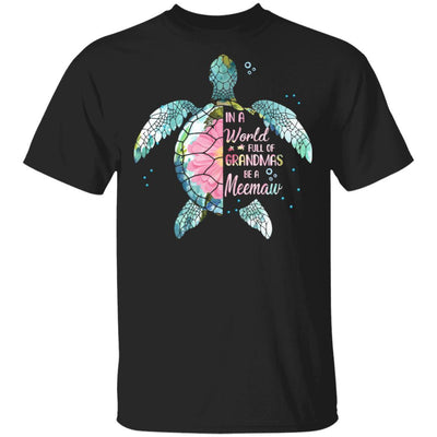 In A World Full Of Grandmas Be A Turtle Meemaw Mothers Day-T-Shirt & Hoodie-Classic T-Shirt-Black
