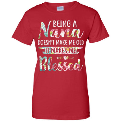 Being A Nana Doesn't Make Me Old It Makes Me Blessed-T-Shirt & Hoodie-Women's T-Shirt-Red