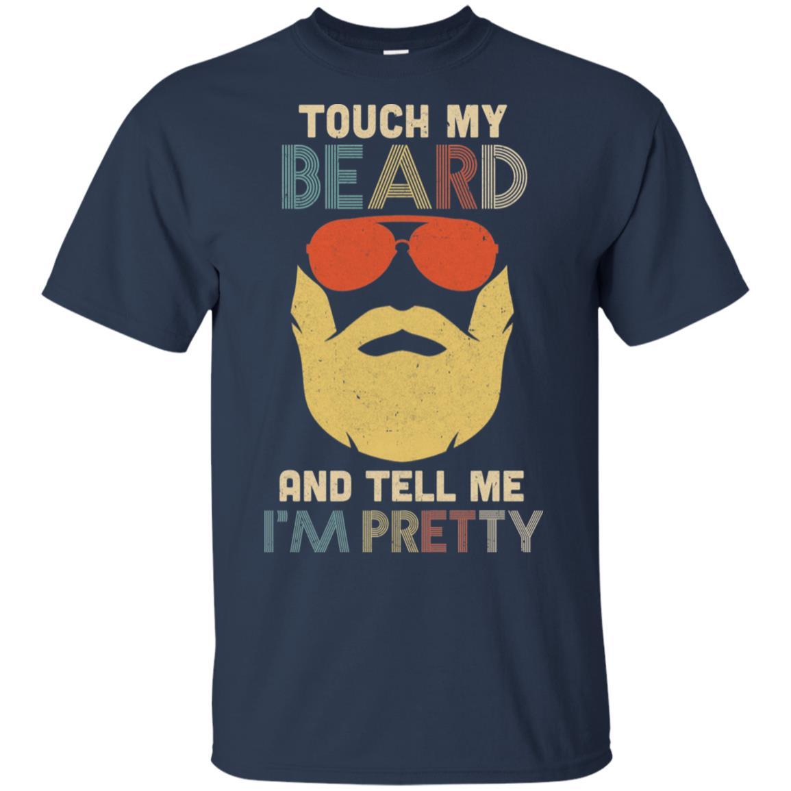 Vintage Funny Touch My Beard And Tell Me I'm Pretty-T-Shirt & Hoodie-Classic T-Shirt-Navy