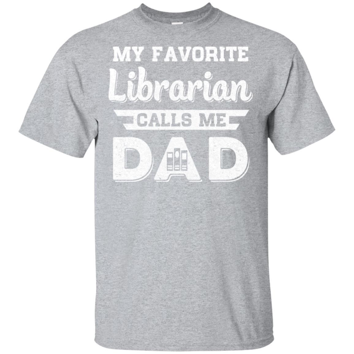 My Favorite Librarian Calls Me Dad Fathers Day Gifts-T-Shirt & Hoodie-Classic T-Shirt-Sport Grey