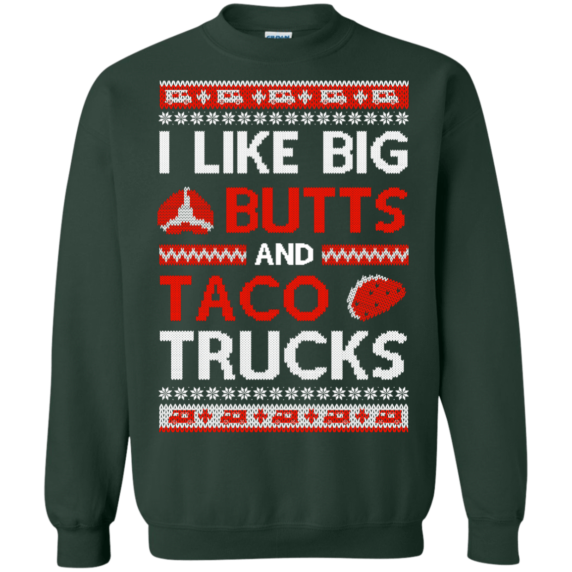 I Like Big Butts And Taco Trucks Sweater-T-Shirt & Hoodie-Crewneck Sweatshirt-Forest Green