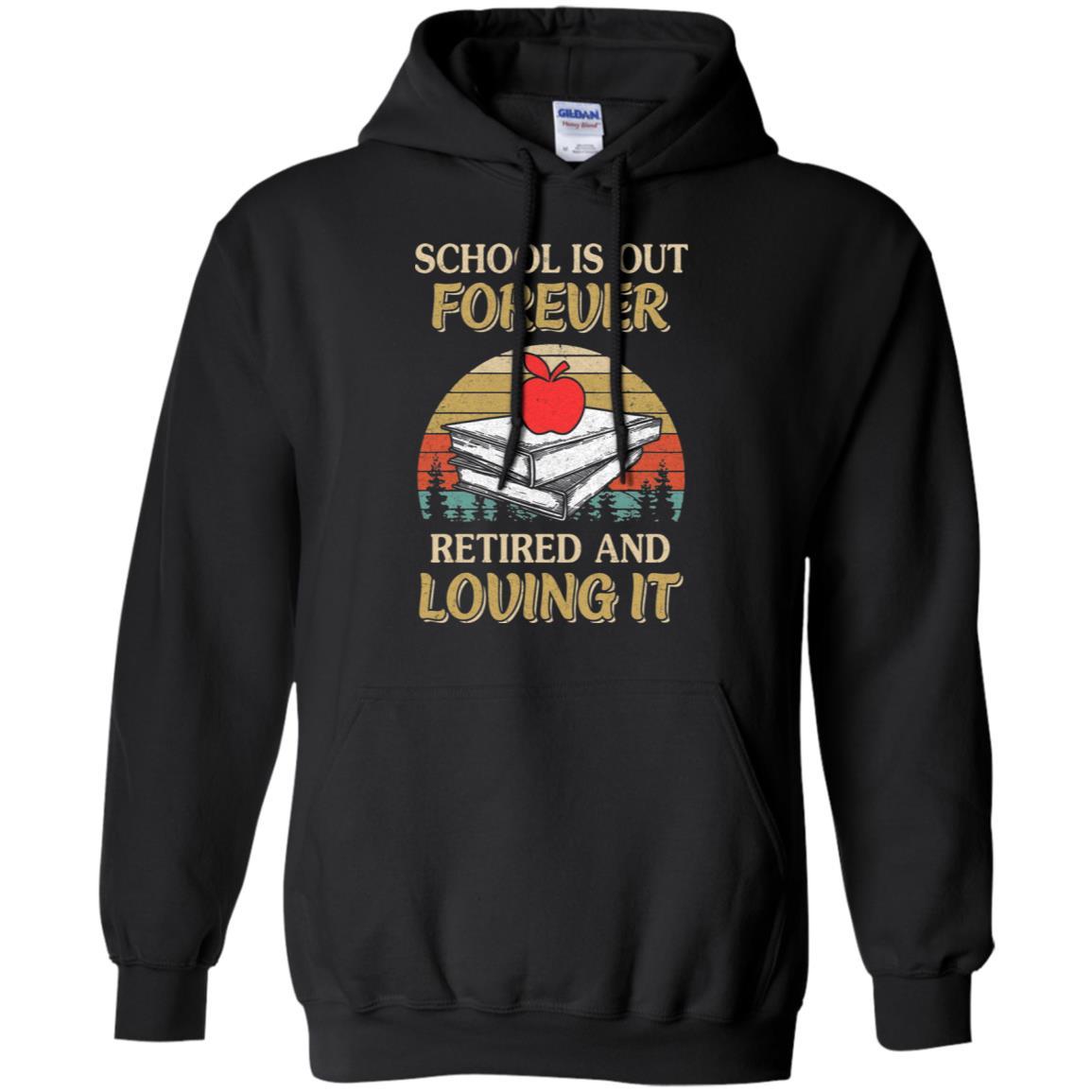 Vintage School Is Out Forever Retired And Love It-T-Shirt & Hoodie-Pullover Hoodie-Black