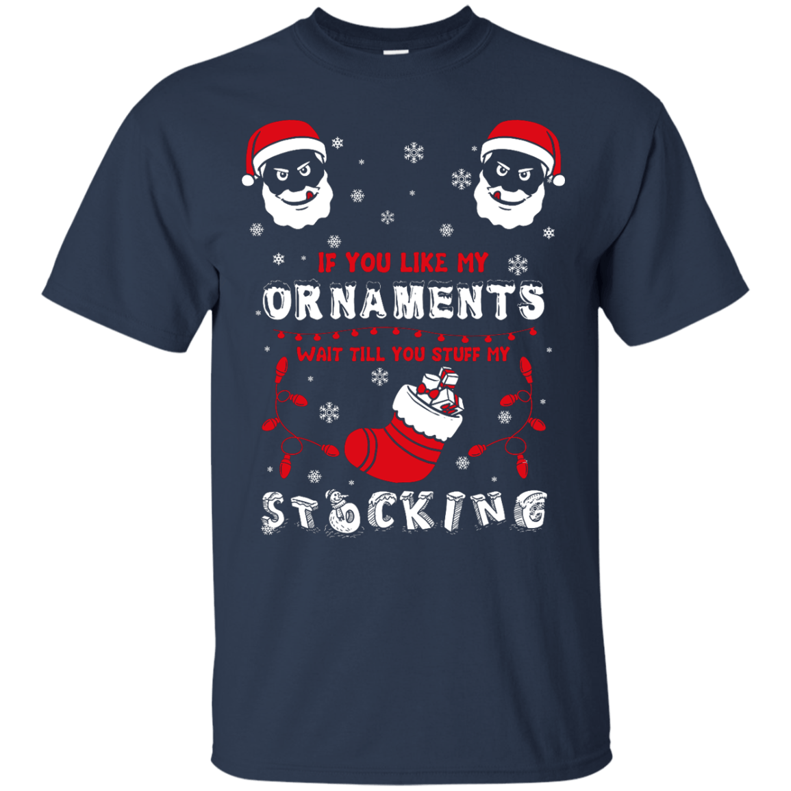 If You Like My Ornaments Wait Till You Stuff My Stocking-T-Shirt & Hoodie-Classic T-Shirt-Navy