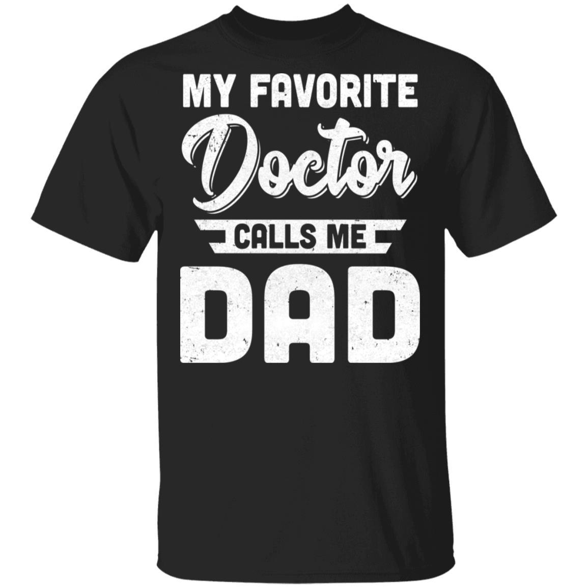 My Favorite Doctor Calls Me Dad Gifts-T-Shirt & Hoodie-Classic T-Shirt-Black