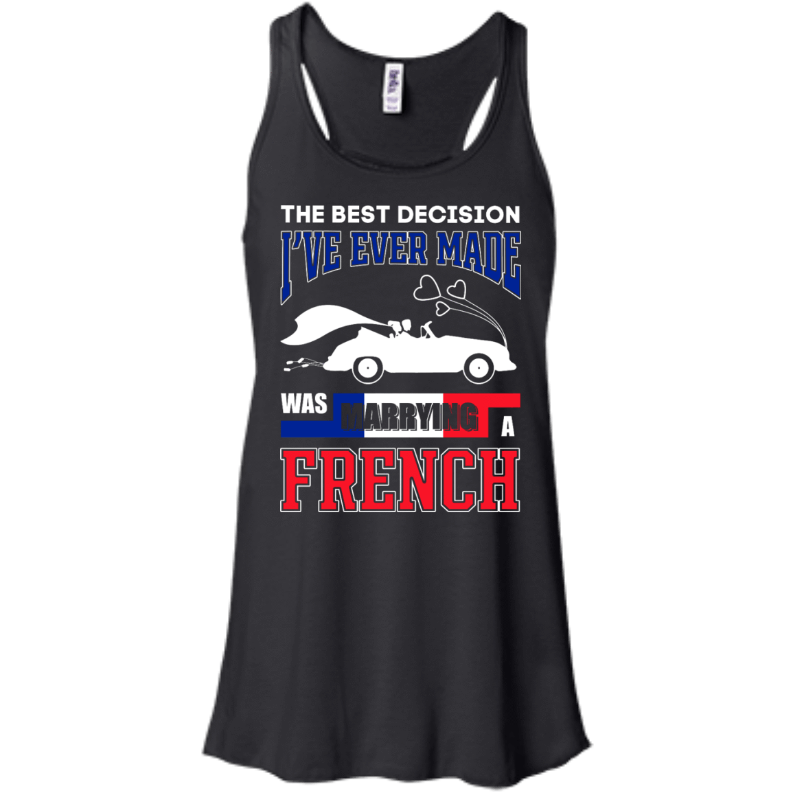 I've Ever Made Was Marrying A French-T-Shirt & Hoodie-Women's Flowy Racerback Tank-Black
