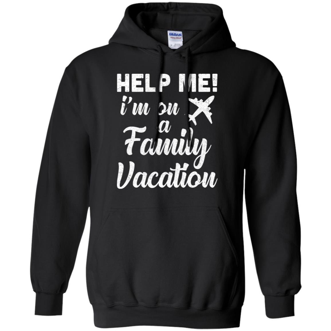 Help Me I'm On A Family Vacation Summer Travel Gift-T-Shirt & Hoodie-Pullover Hoodie-Black