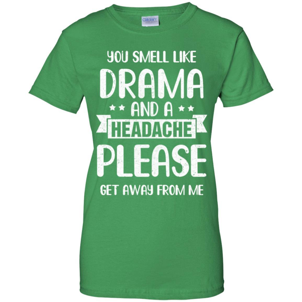 Funny You Smell Like Drama And A Headache-T-Shirt & Hoodie-Women's T-Shirt-Irish Green