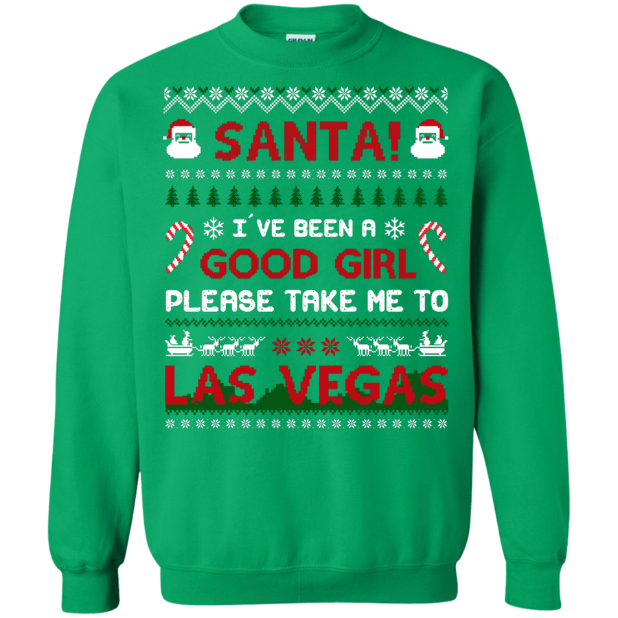 Santa I've Been A Good Girl Please Take Me To Las Vegas-T-Shirt & Hoodie-Crewneck Sweatshirt-Irish Green
