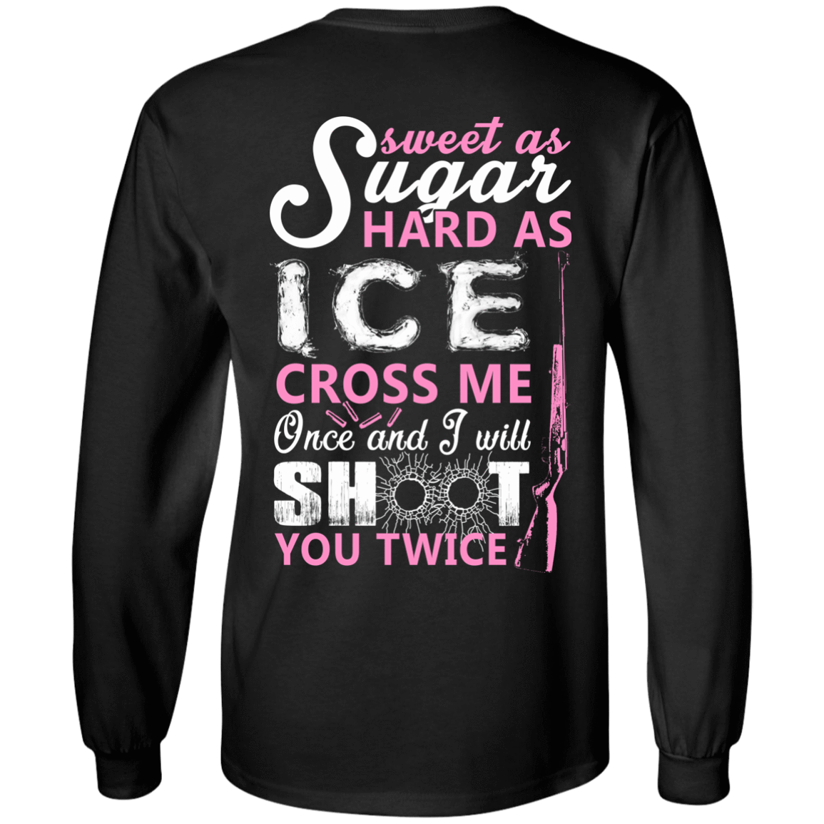 Sweet as Sugar Hard as Ice Cross Me Once-T-Shirt & Hoodie-Long Sleeve T-Shirt-Black