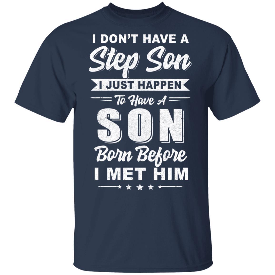 I Don't Have A Step Son Step-dad Fathers Day-T-Shirt & Hoodie-Classic T-Shirt-Navy