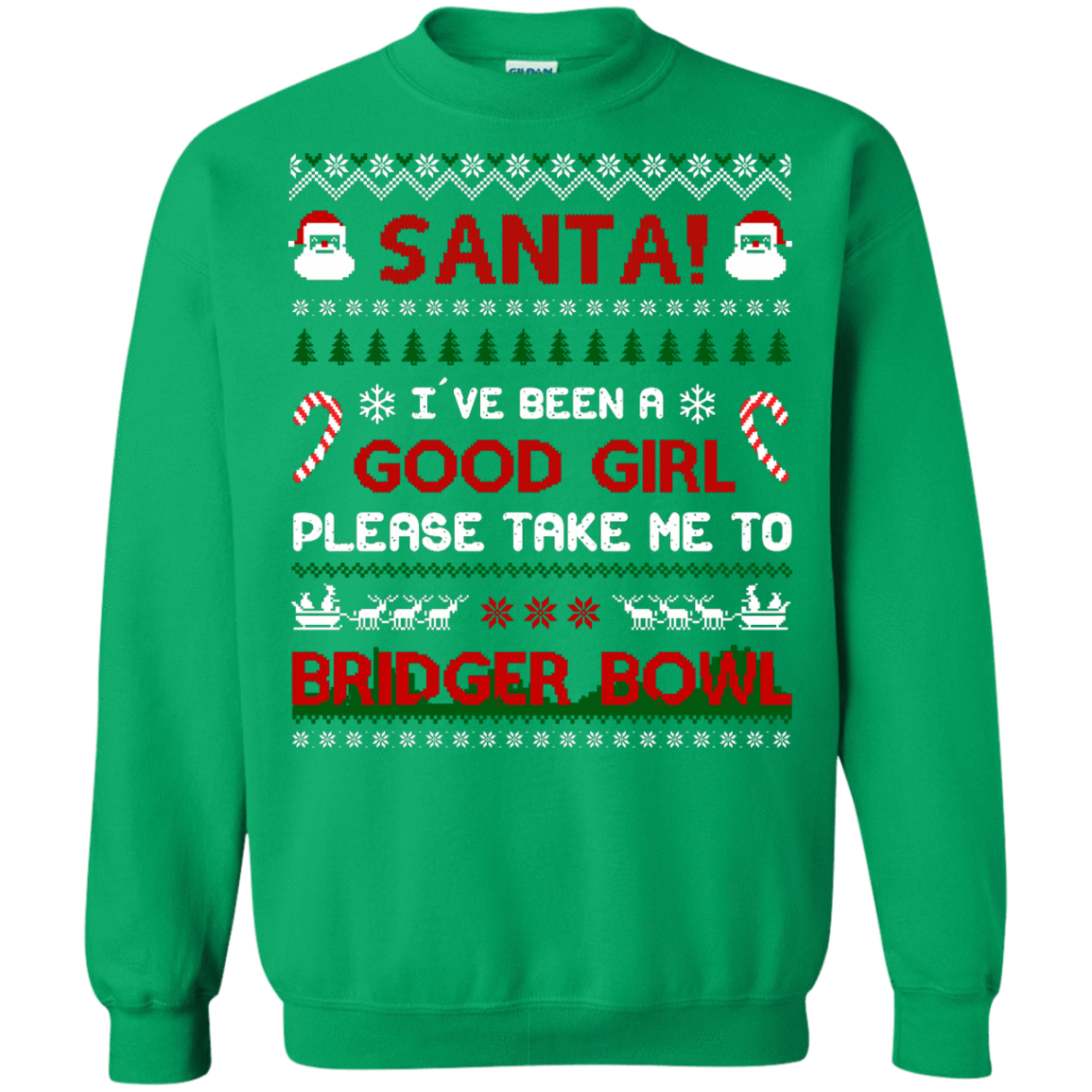 Santa I've Been A Good Girl Please Take Me To Bridger Bowl-T-Shirt & Hoodie-Crewneck Sweatshirt-Irish Green