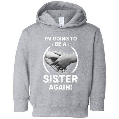 I'm Going To Be A Sister Again New Sister Youth-Youth Shirt-Toddler Fleece Hoodie-Heather Grey