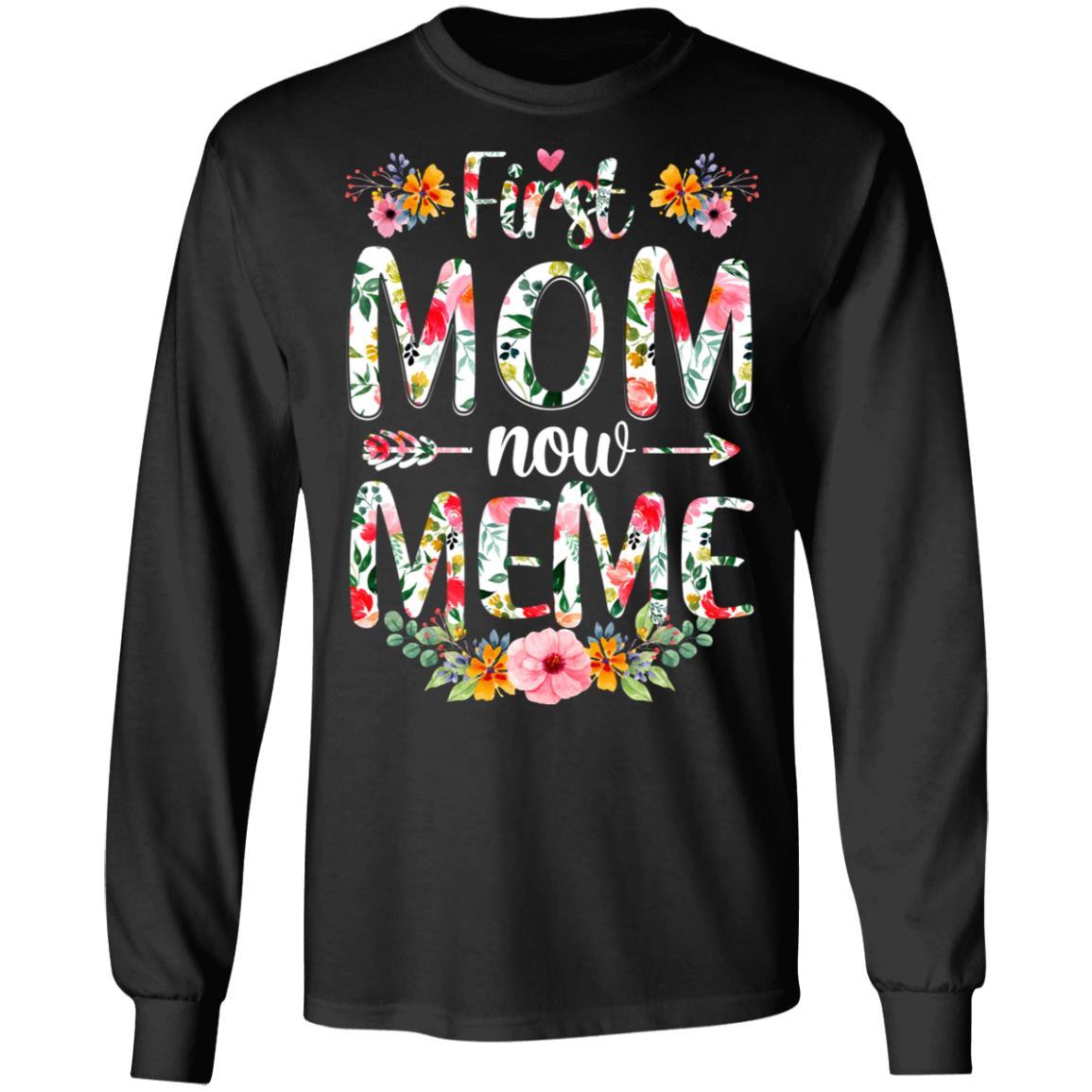 First Mom Now Meme Funny New Meme Mother's Day Gifts-T-Shirt & Hoodie-Long Sleeve T-Shirt-Black