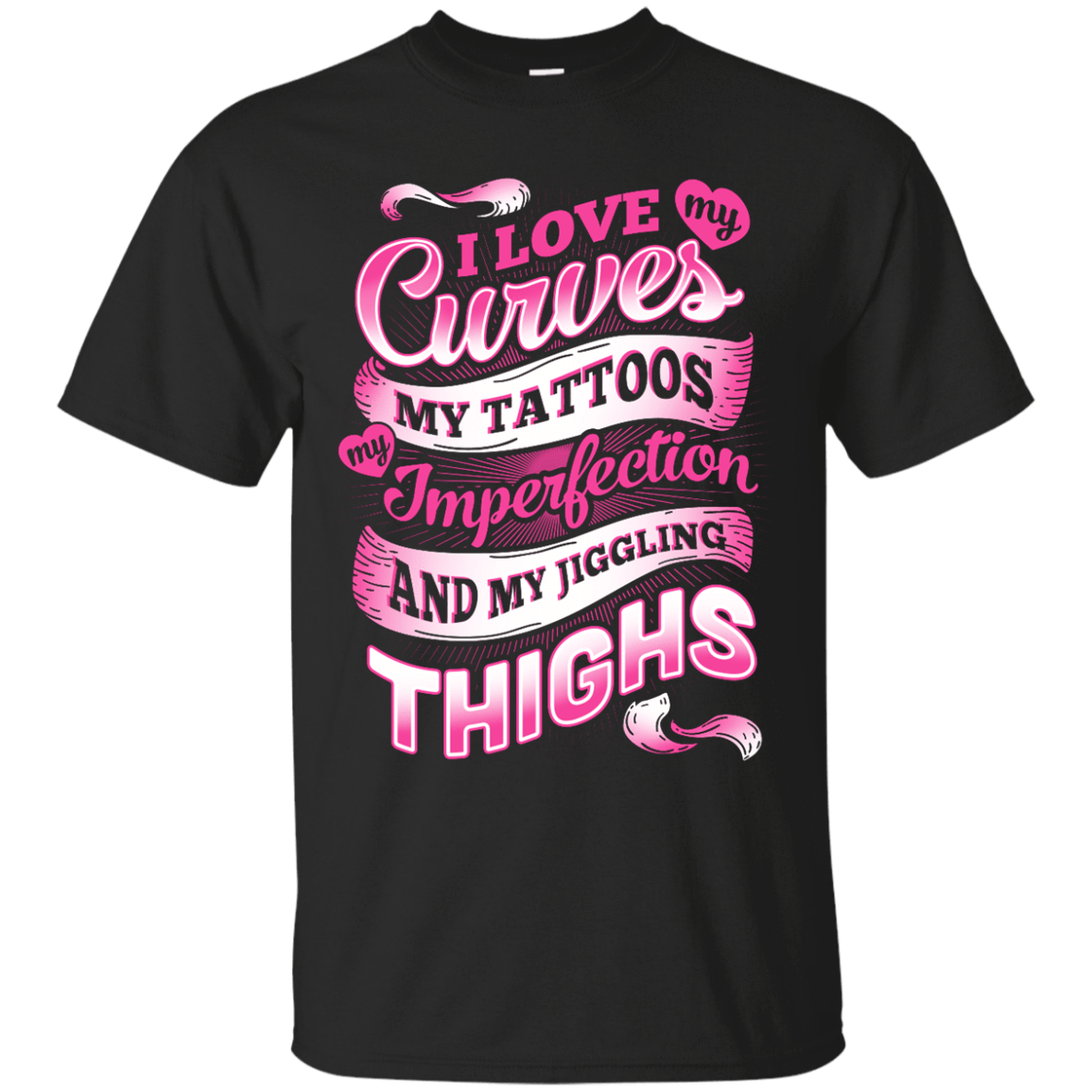 I Love My Curves My Tattoos My Imperfections-T-Shirt & Hoodie-Classic T-Shirt-Black