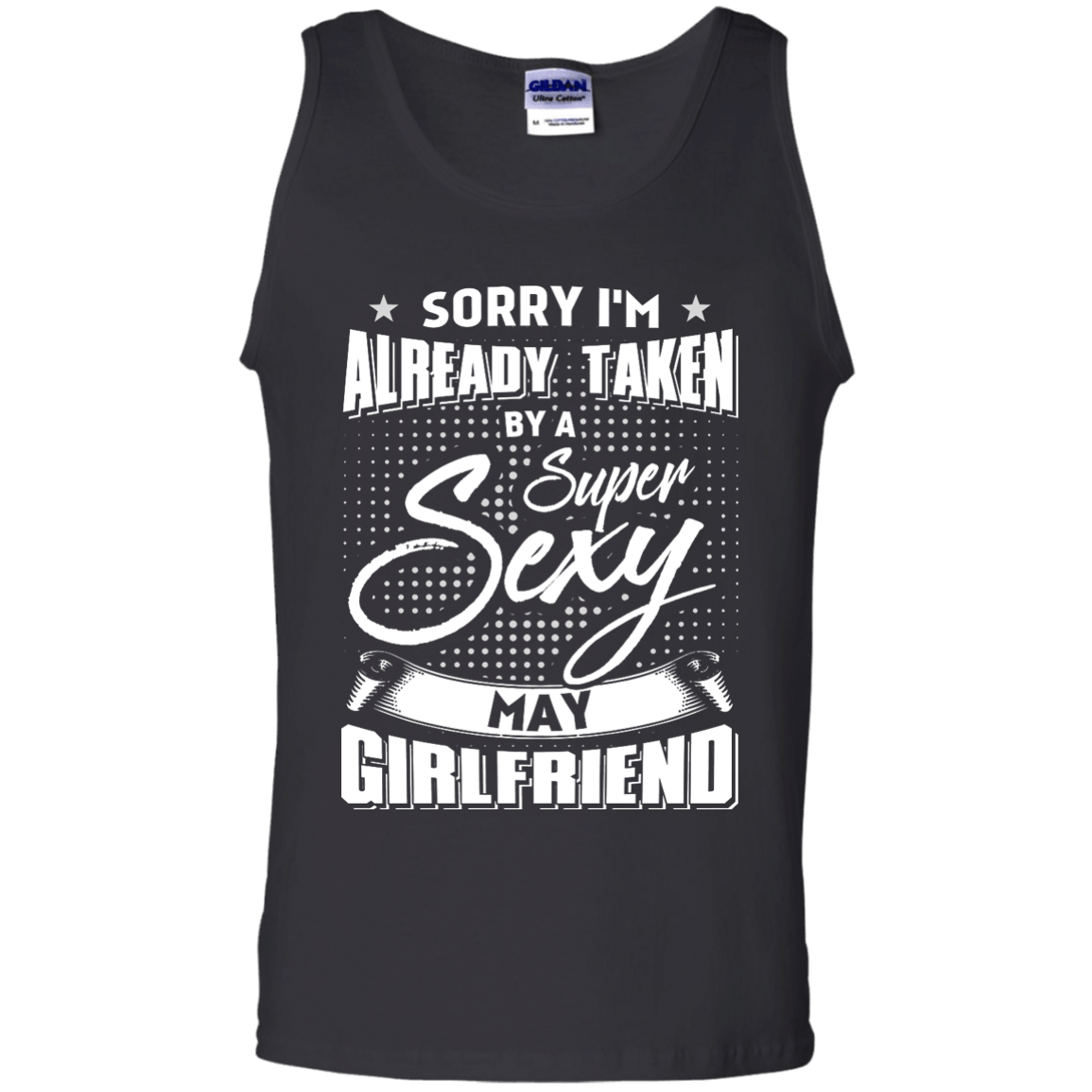 Sorry I'm Already Taken By A Super Sexy May Girlfriend-T-Shirt & Hoodie-Unisex Tank-Black