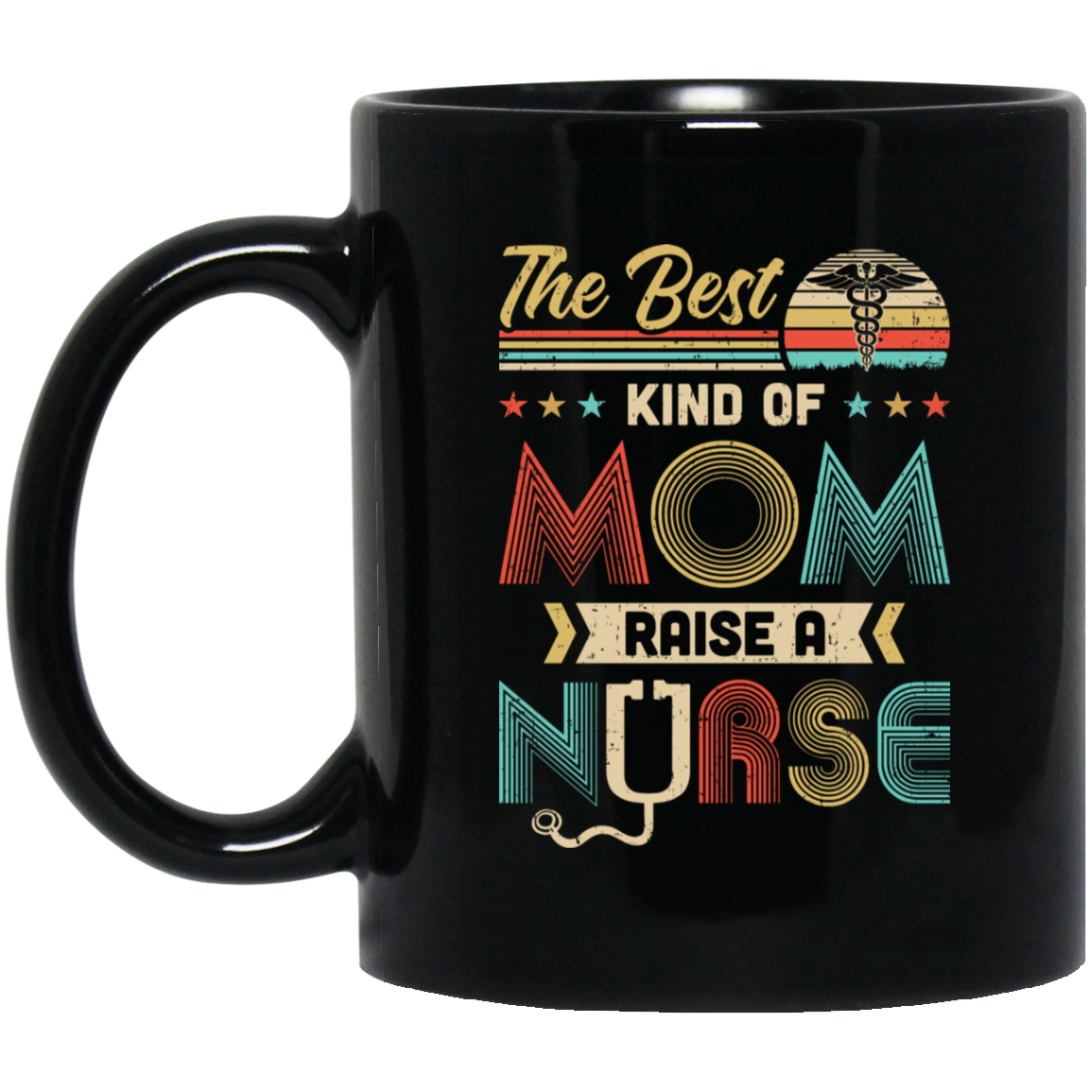 The Best Kind Of Mom Raises A Nurse Mom Mothers Day Gifts Mug