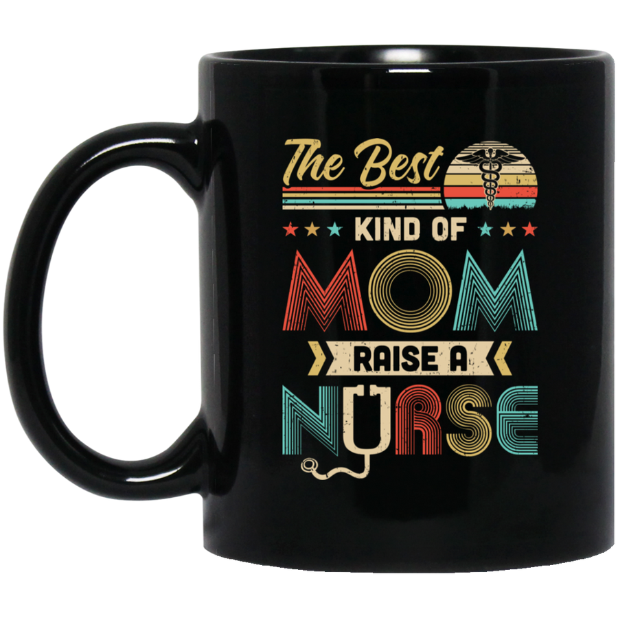 The Best Kind Of Mom Raises A Nurse Mom Mothers Day Gifts Mug-Coffee Mug-BM11OZ 11 oz. Black Mug-Black