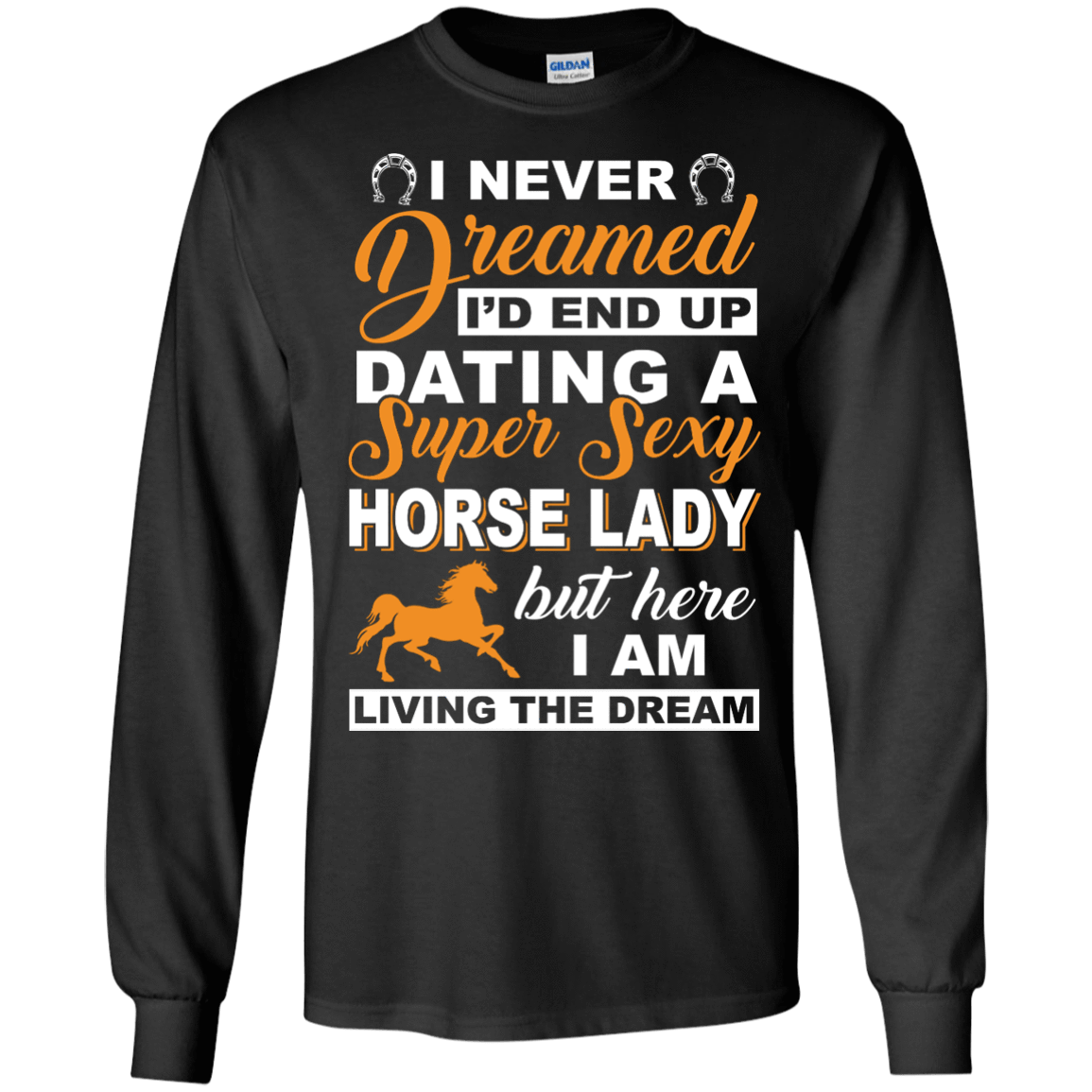 I'd End Up Dating A Super Sexy Horse Lady-T-Shirt & Hoodie-Long Sleeve T-Shirt-Black
