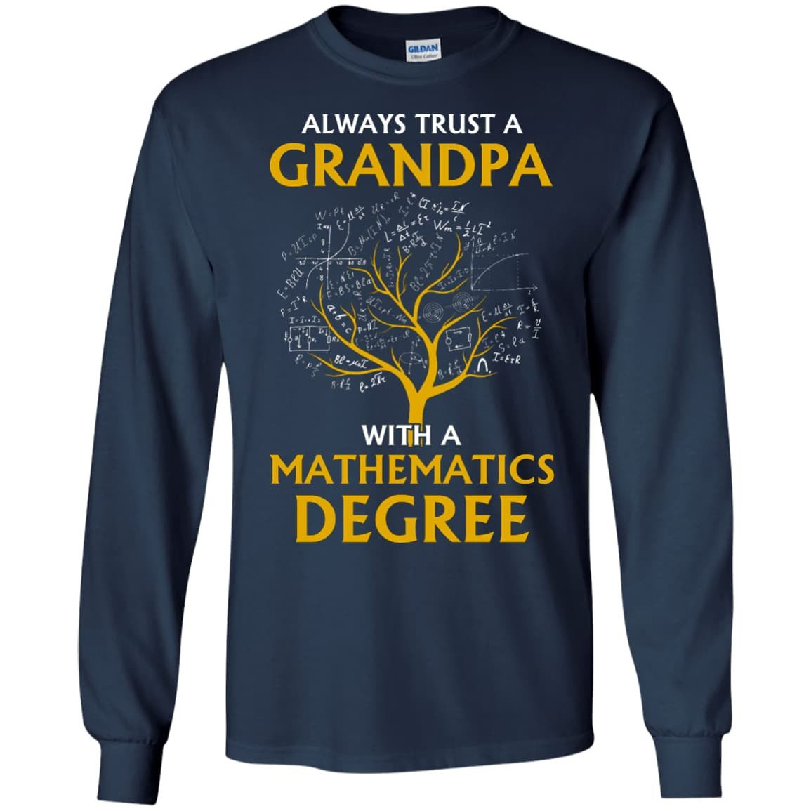 Always Trust A Grandpa With A Mathematics Degree-T-Shirt & Hoodie-Long Sleeve T-Shirt-Navy