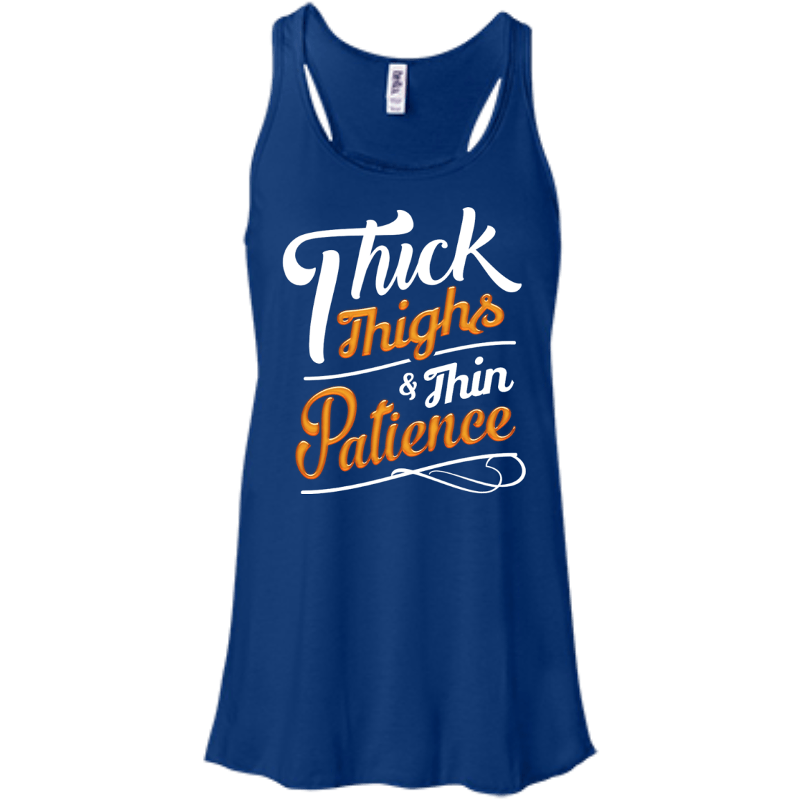 Thick Thighs Thin Patience-T-Shirt & Hoodie-Women's Flowy Racerback Tank-True Royal