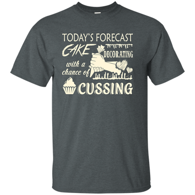Today's Forecast Cake Decorating With A Chance Of Cussing-T-Shirt & Hoodie-Classic T-Shirt-Dark Heather