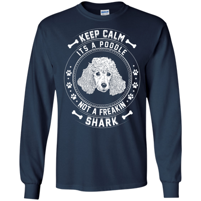 Keep Calm It's A Poodle Not A Freaking Shark-T-Shirt & Hoodie-Long Sleeve T-Shirt-Navy