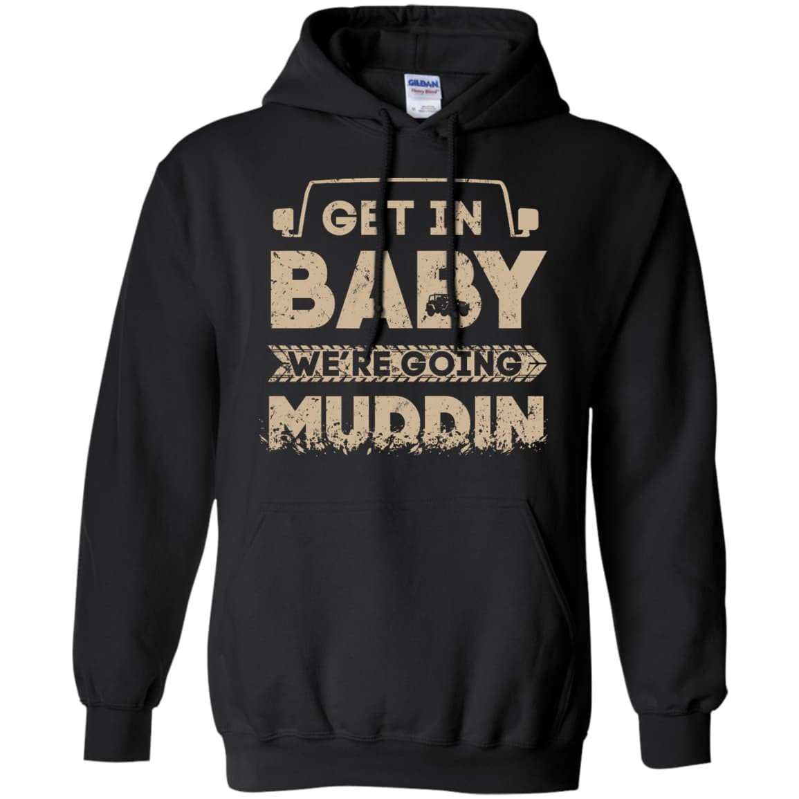 Get In Baby We're Going Muddin-T-Shirt & Hoodie-Pullover Hoodie-Black