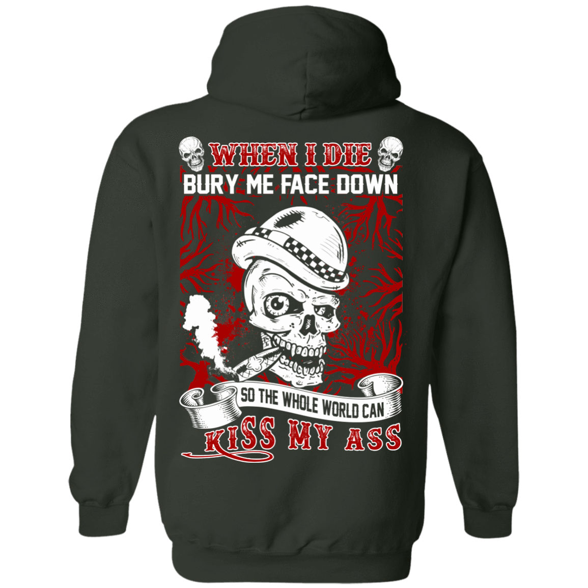 When I Die BURY ME FACE DOWN-T-Shirt & Hoodie-Pullover Hoodie-Forest Green