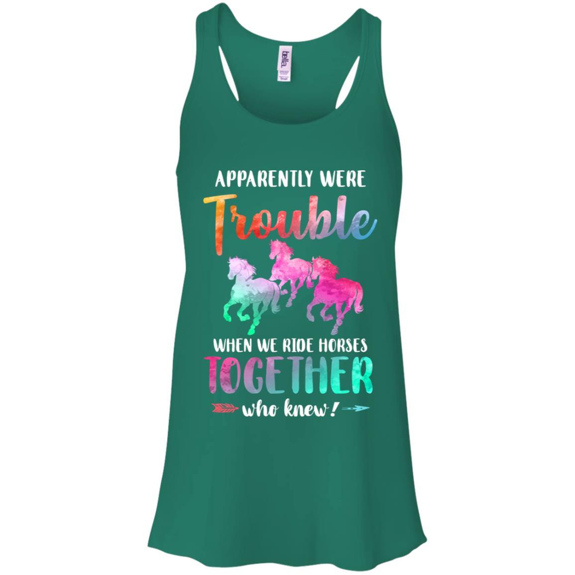 Apparently We're Trouble When We Ride Horses Together-T-Shirt & Tank Top-Women's Flowy Racerback Tank-Kelly Green