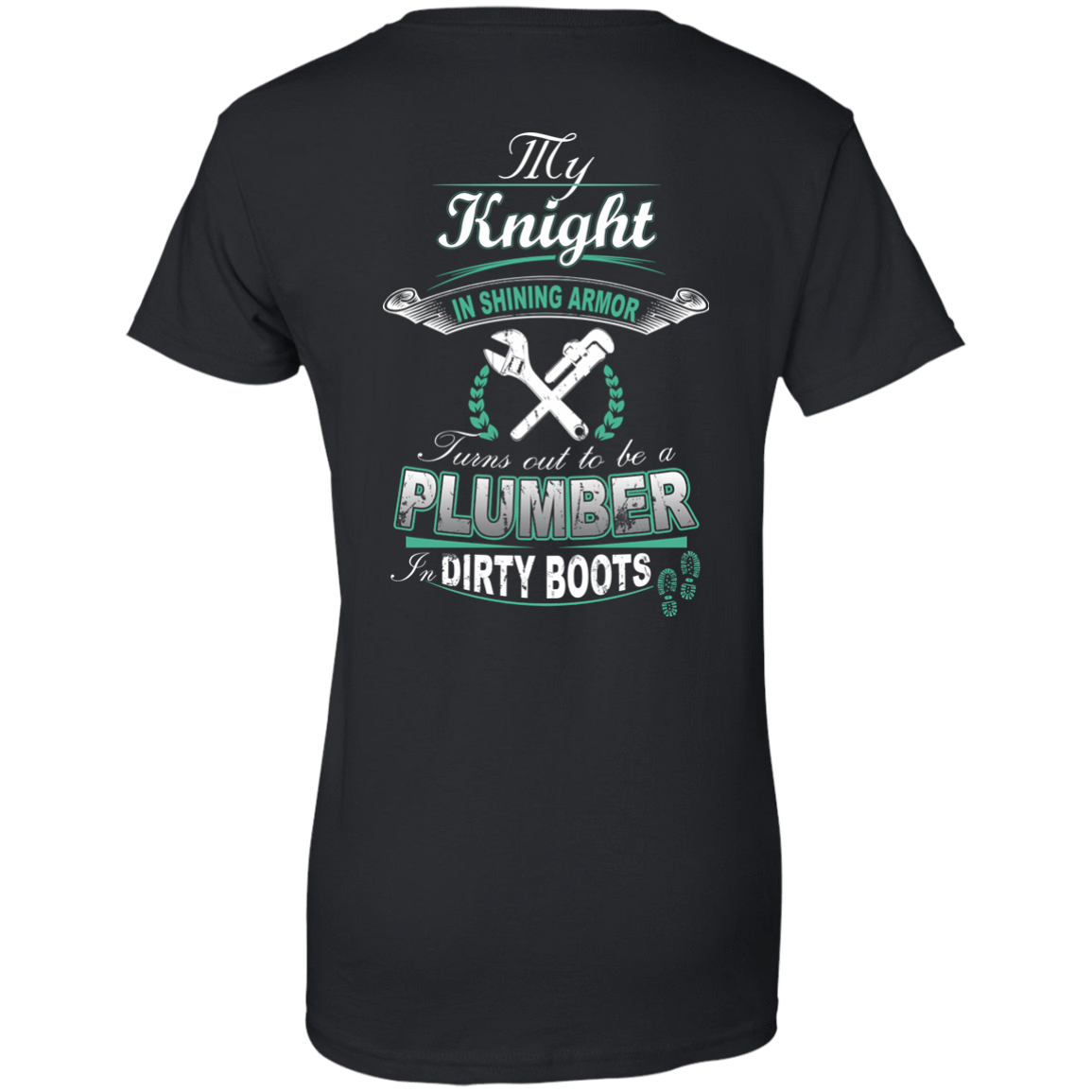 Turns out to be a PLUMBER In Dirty Boots-T-Shirt & Hoodie-Women's T-Shirt-Black