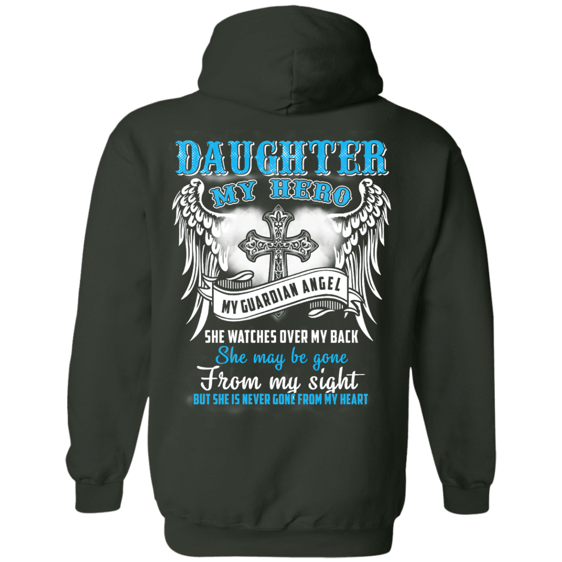 My Daughter My Hero My Guardian Angel She Watches Over My Back-T-Shirt & Hoodie-Pullover Hoodie-Forest Green