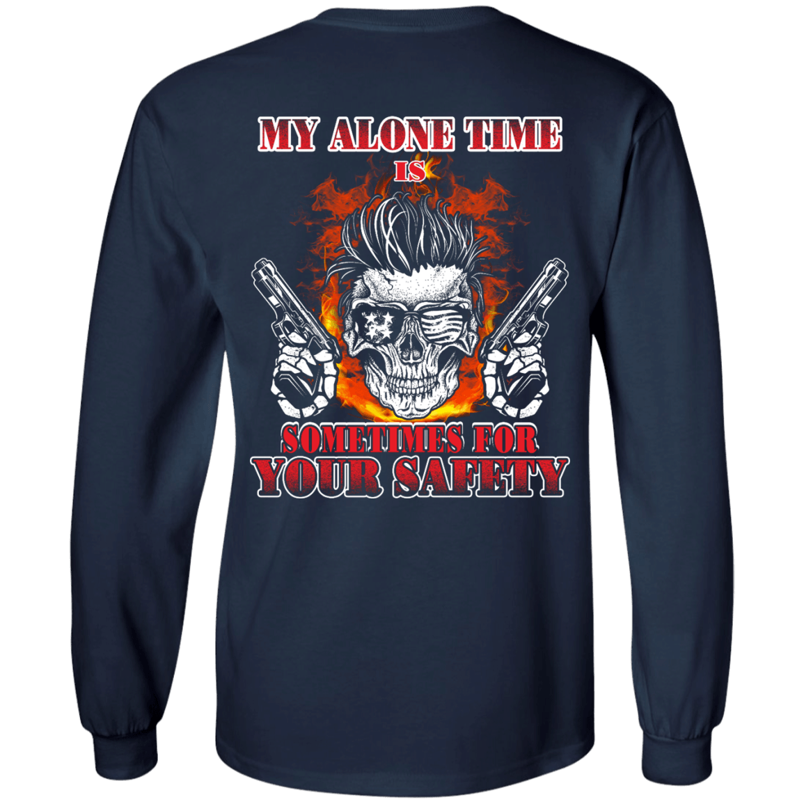 My Alone Time Is Sometimes For Your Safety-T-Shirt & Hoodie-Long Sleeve T-Shirt-Navy