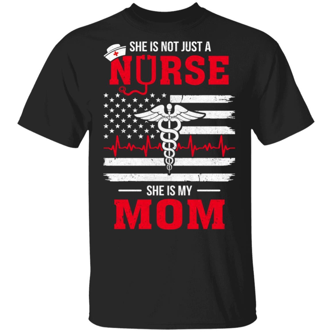 She Is Not Just A Nurse She Is My Mom American Flag-T-Shirt & Hoodie-Classic T-Shirt-Black