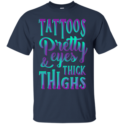 Tattoos Pretty Eyes And Thick Thighs-T-Shirt & Hoodie-Classic T-Shirt-Navy