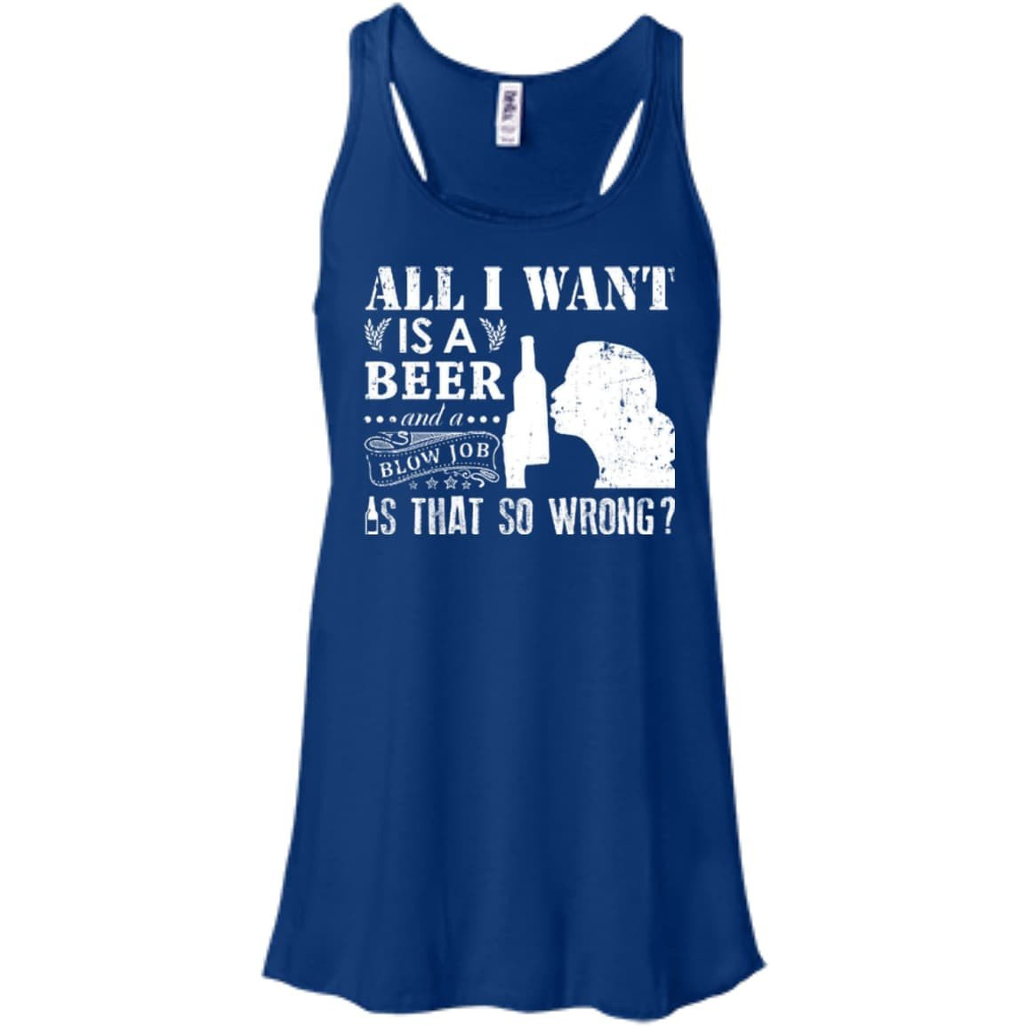 All I Want Is A Beer Blow Job-T-Shirt & Hoodie-Women's Flowy Racerback Tank-True Royal