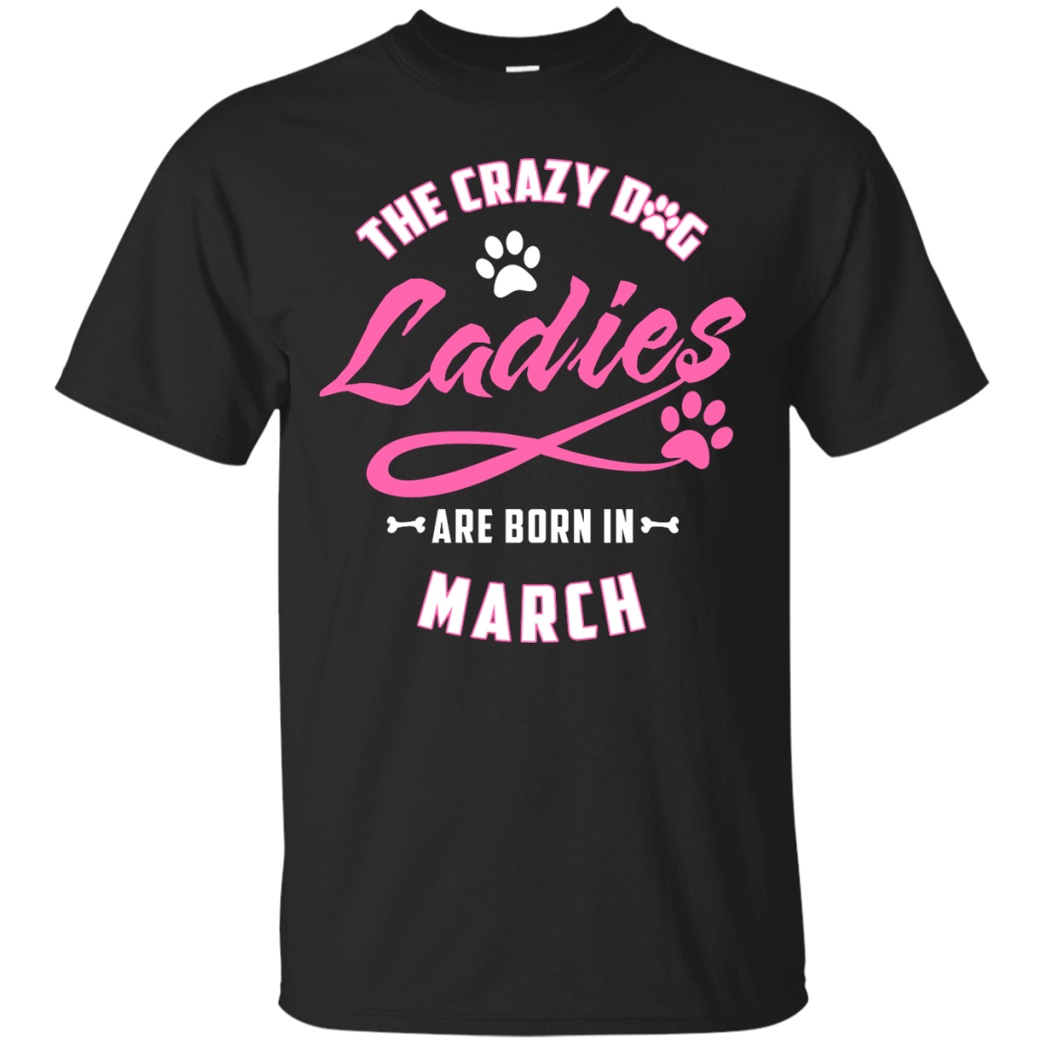 The Crazy Dog Ladies Are Born In March-T-Shirt & Hoodie-Classic T-Shirt-Black