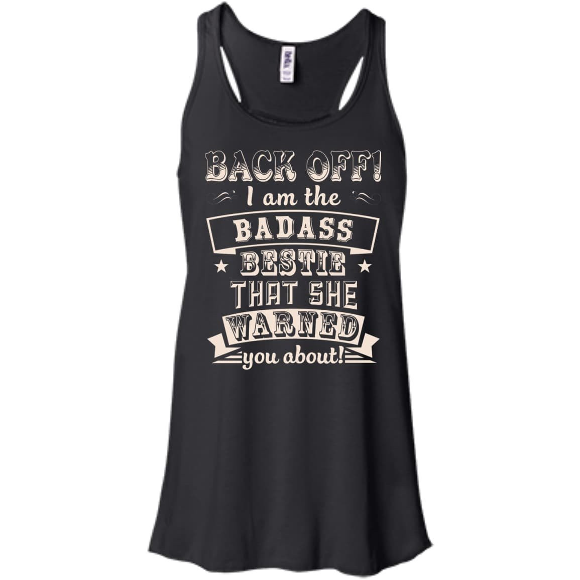 Back Off I'm The Badass Bestie That She Warned You About-T-Shirt & Hoodie-Women's Flowy Racerback Tank-Black