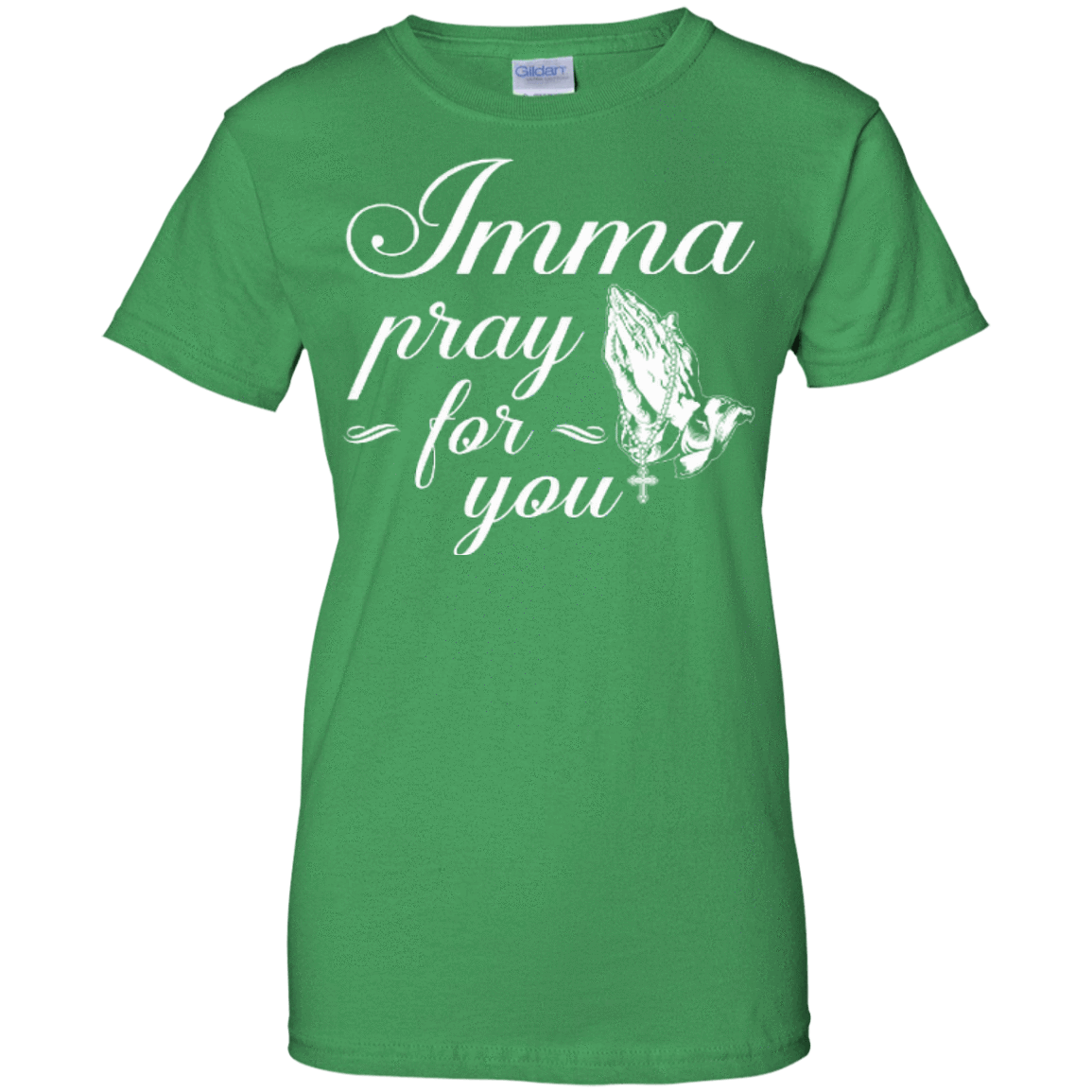 Imma Pray For You-T-Shirt & Hoodie-Women's T-Shirt-Irish Green