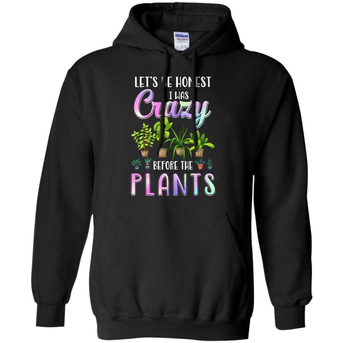Let's Be Honest I Was Crazy Before The Plants-T-Shirt & Tank Top-Pullover Hoodie-Black