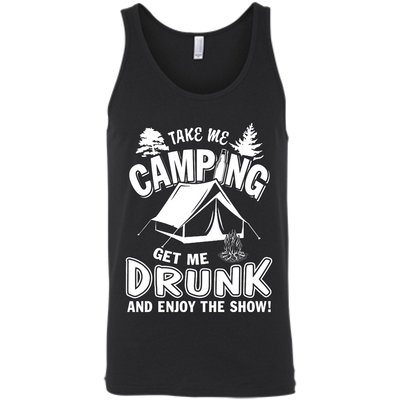 Take Me Camping Get Me Drunk And Enjoy The Show-T-Shirt & Hoodie-Unisex Tank-Black