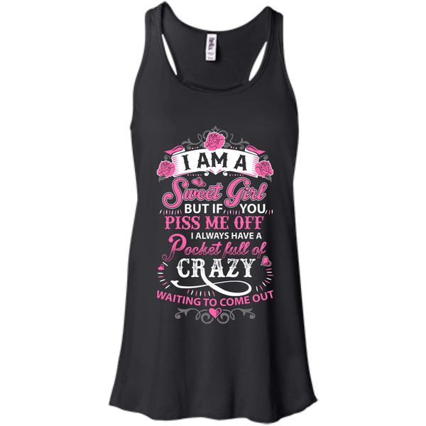 I Am A Sweet Girl I Always Have A Pocket Full Of Crazy-T-Shirt & Hoodie-Women's Flowy Racerback Tank-Black