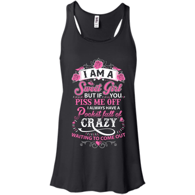 I Am A Sweet Girl I Always Have A Pocket Full Of Crazy-T-Shirt & Hoodie-Women's Flowy Racerback Tank-Black