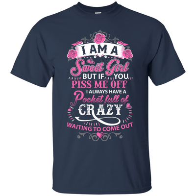 I Am A Sweet Girl I Always Have A Pocket Full Of Crazy-T-Shirt & Hoodie-Classic T-Shirt-Navy