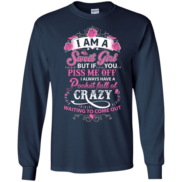 I Am A Sweet Girl I Always Have A Pocket Full Of Crazy-T-Shirt & Hoodie-Long Sleeve T-Shirt-Navy