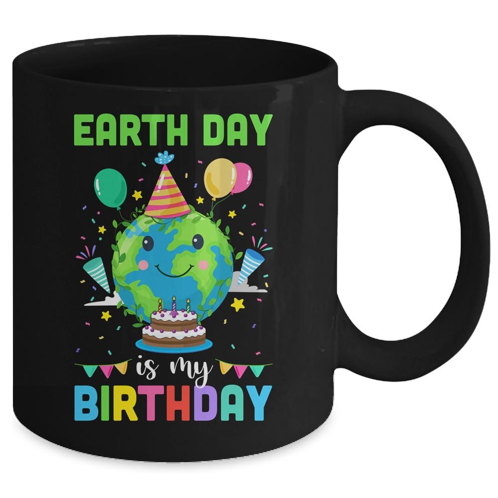 Earth Day Is My Birthday Environment Party Mug-Coffee Mug-