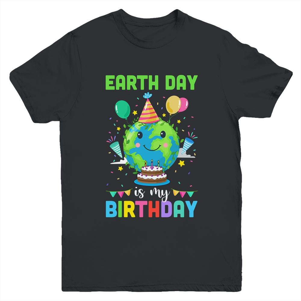 Earth Day Is My Birthday Environment Party Youth