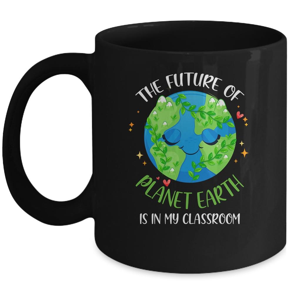 Earth Day Teachers Classroom Funny Mug