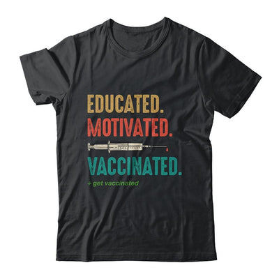 Educated Motivated Vaccinated Get Vaccinated Immunization-T-Shirt & Hoodie-Classic T-Shirt-Black