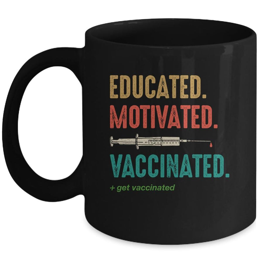 Educated Motivated Vaccinated Get Vaccinated Immunization Mug-Coffee Mug-Mug-Black