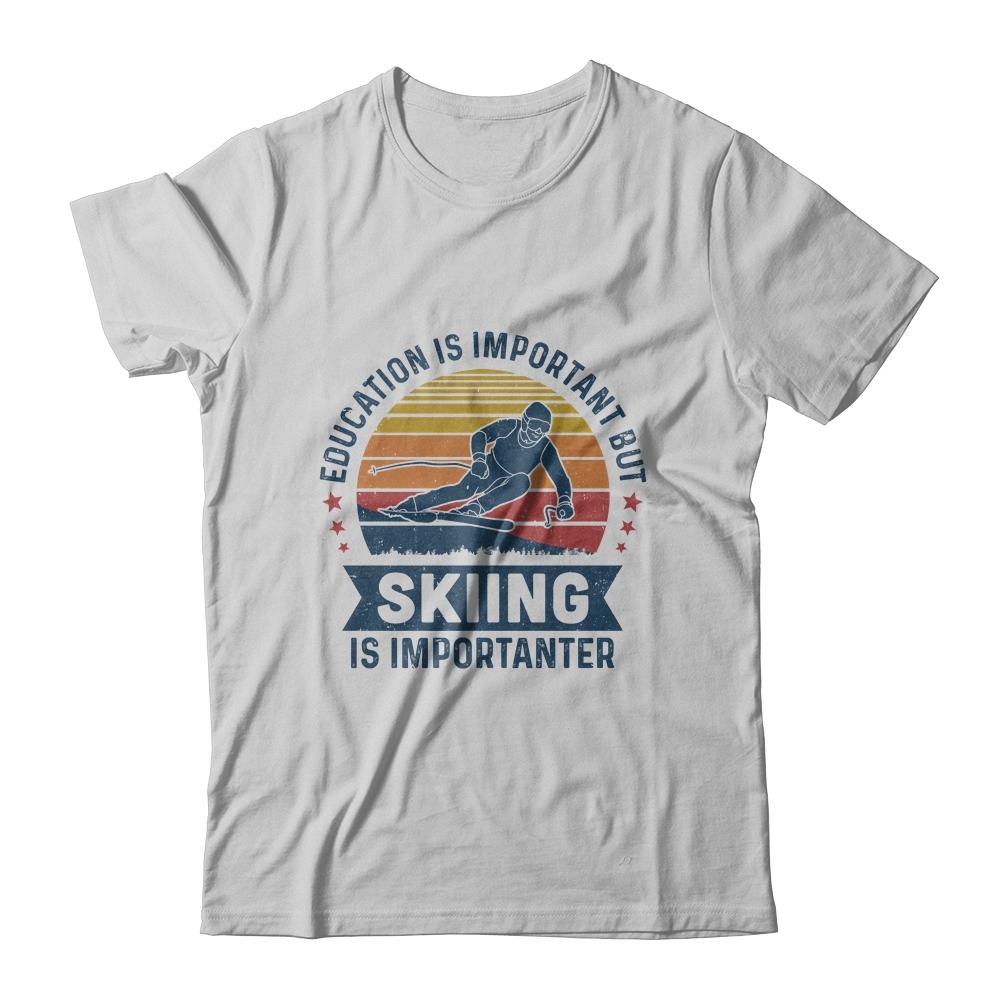 Education Is Important But Skiing Is Importanter Vintage